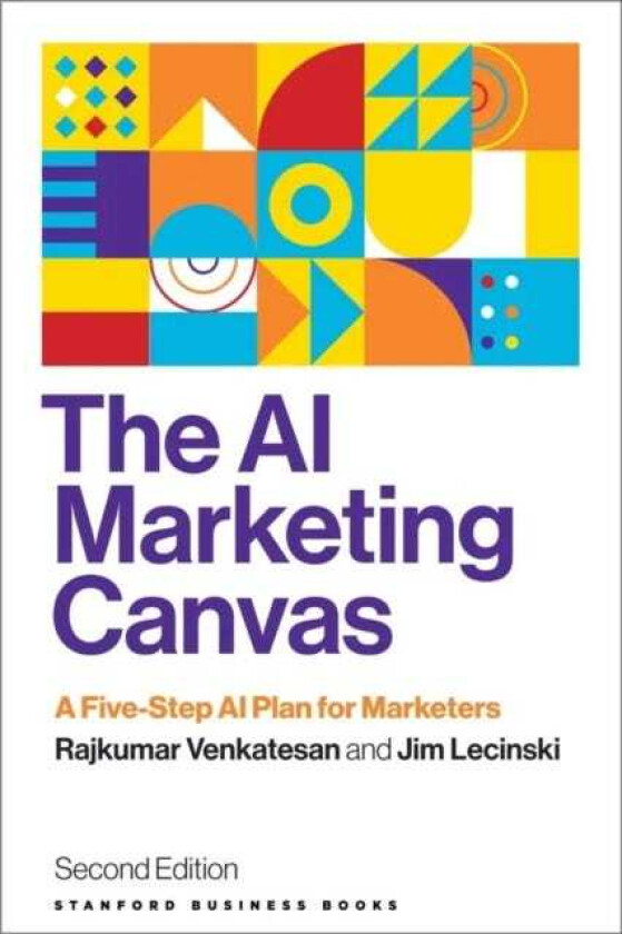 The AI Marketing Canvas, Second Edition A FiveStep AI Plan for Marketers