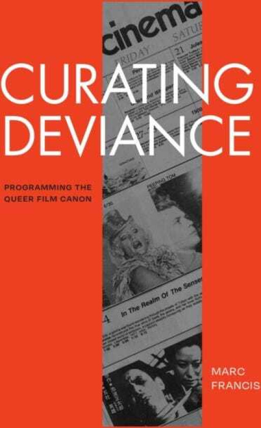 Curating Deviance Programming the Queer Film Canon