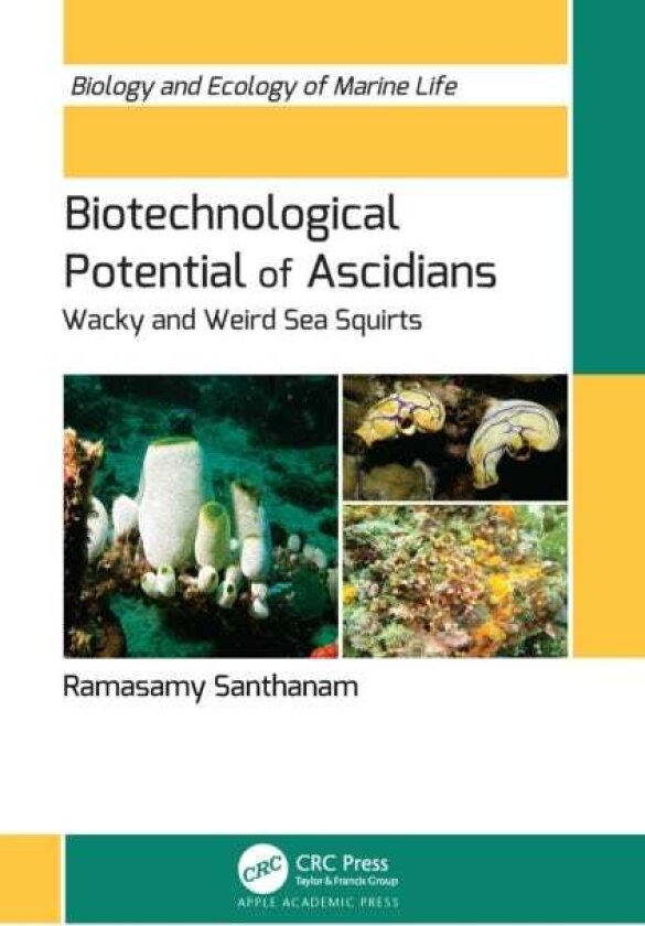 Biotechnological Potential of Ascidians Wacky and Weird Sea Squirts