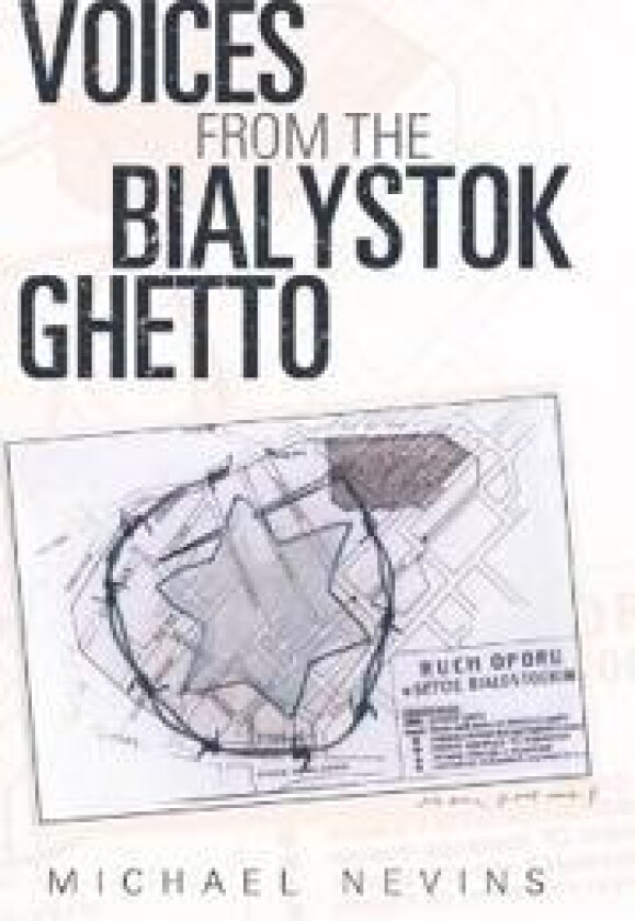 Voices from the Bialystok Ghetto