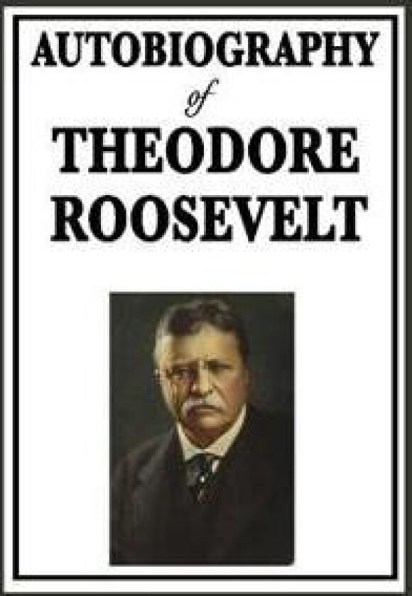 Autobiography of Theodore Roosevelt