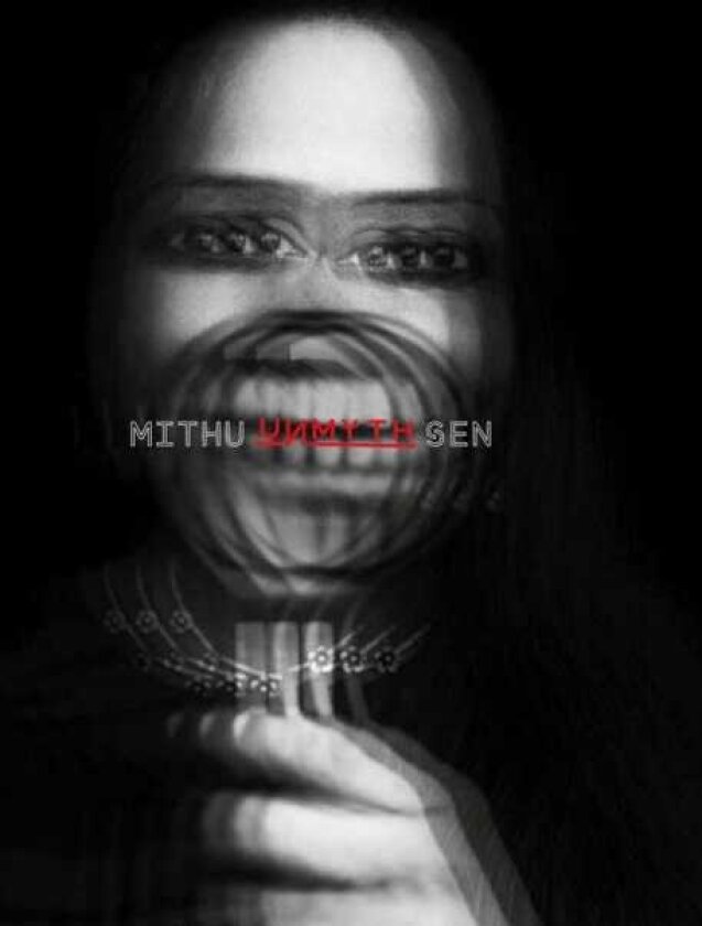 UNMYTH: Works and Worlds of Mithu Sen