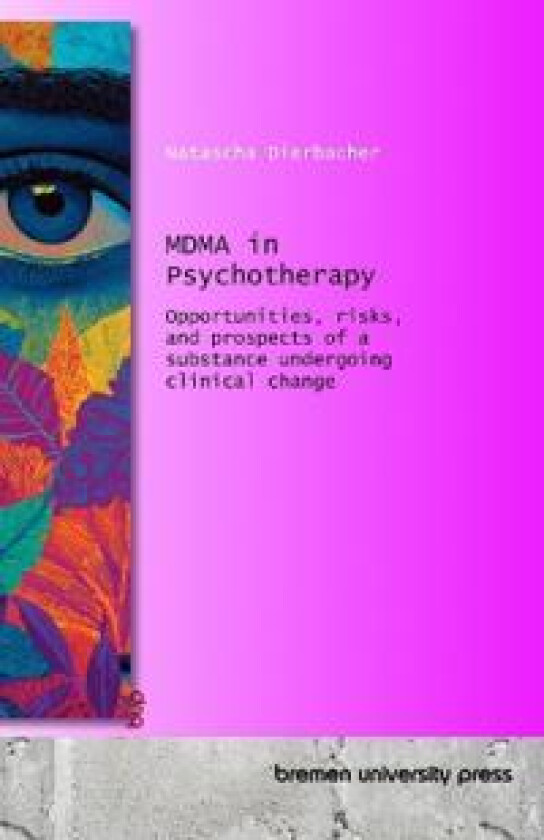 MDMA in Psychotherapy: Opportunities, risks, and prospects of a substance undergoing clinical change