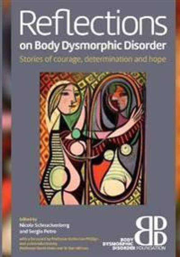 Reflections on Body Dysmorphic Disorder: Stories of Courage, Determination and Hope