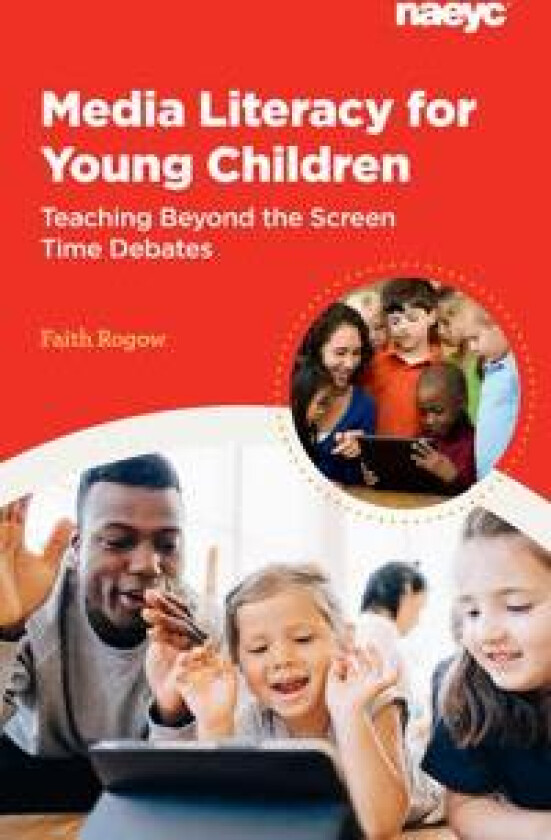Media Literacy for Young Children: Teaching Beyond the Screen Time Debates
