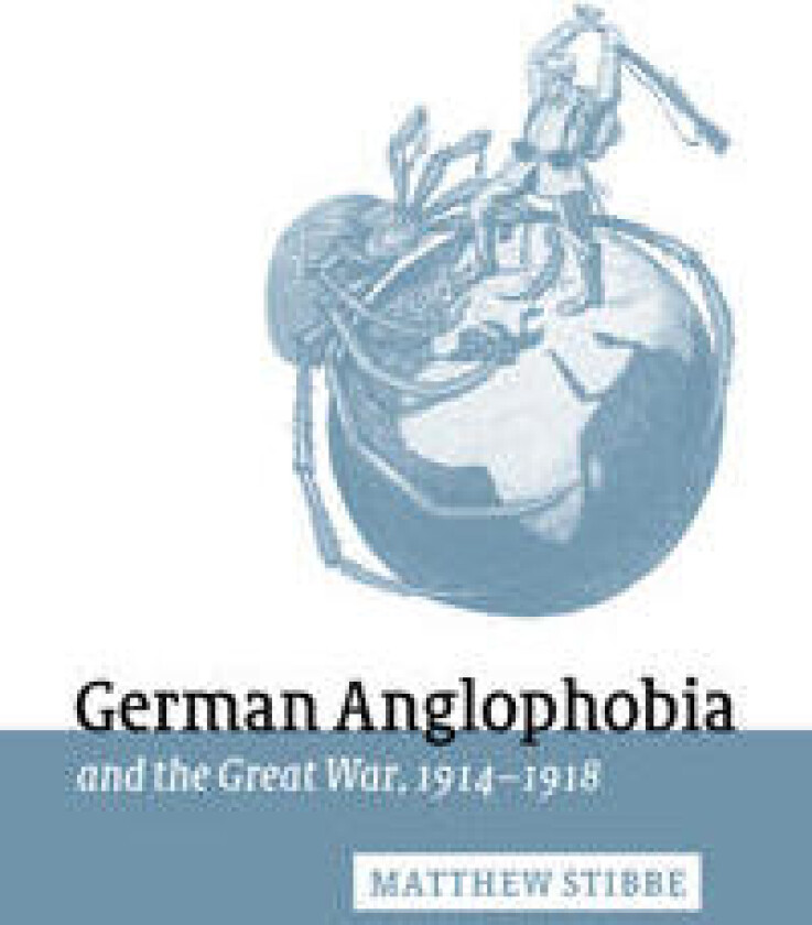 German Anglophobia and the Great War, 1914–1918