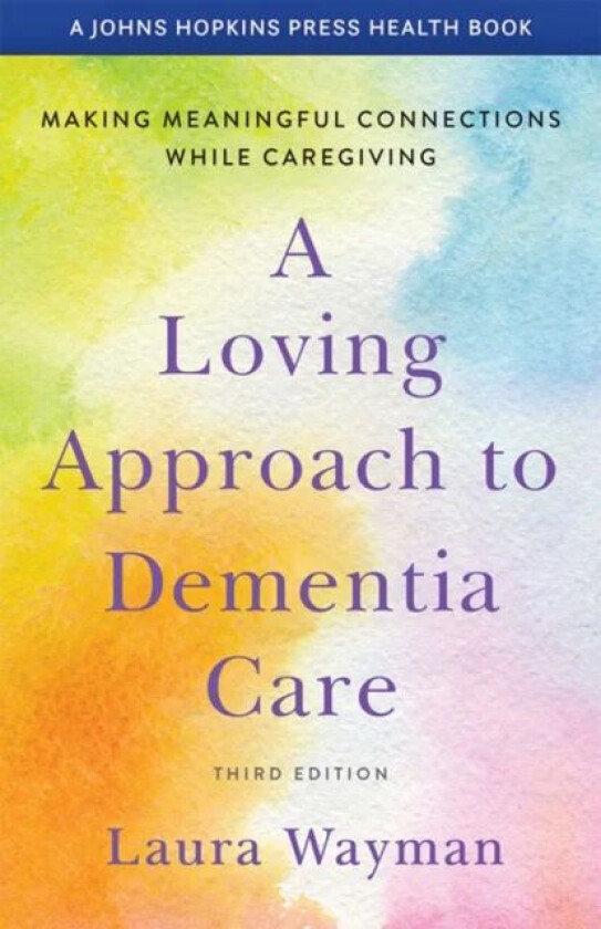 A Loving Approach to Dementia Care av Laura (CEO Dementia Whisperers) Wayman