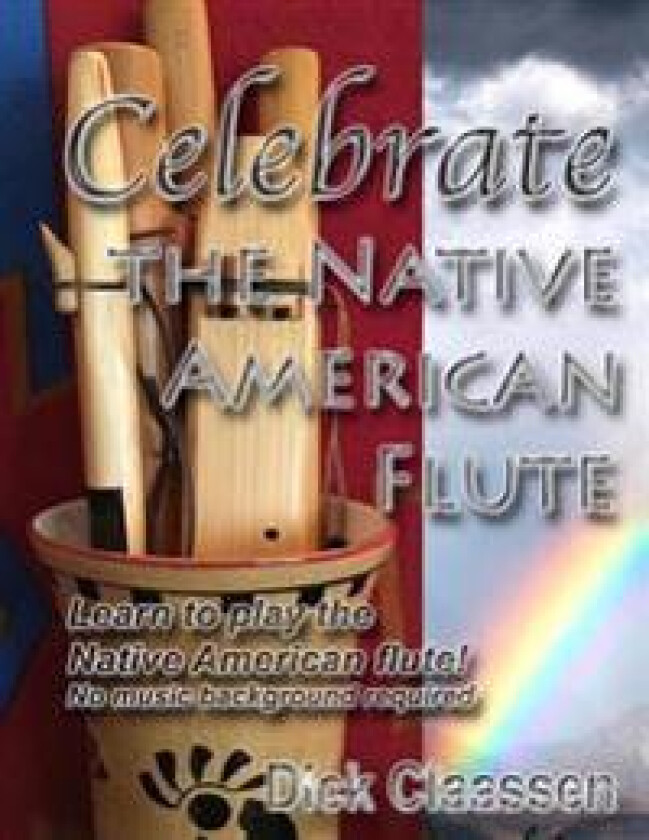 Celebrate the Native American Flute: Learn to Play the Native American Flute!