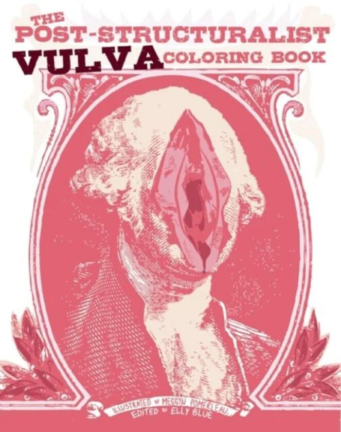 The Post-structuralist Vulva Coloring Book av Elly Blue, Meggyn Pomerleau