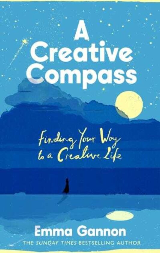 A Creative Compass Finding Your Way to a Creative Life