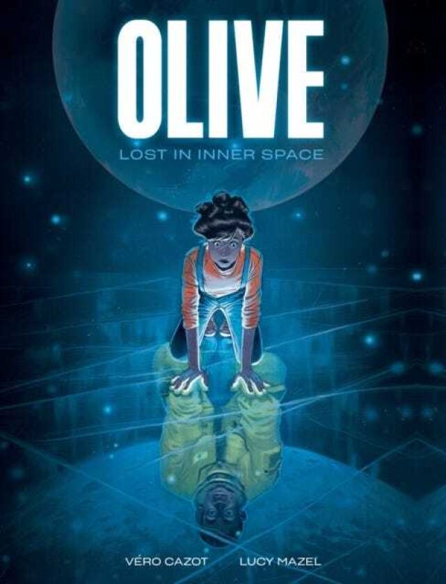 Olive: Lost in Inner Space A Graphic Novel