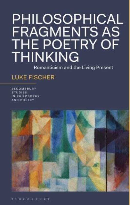 Philosophical Fragments as the Poetry of Thinking Romanticism and the Living Present