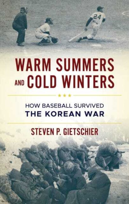 Warm Summers and Cold Winters How Baseball Survived the Korean War