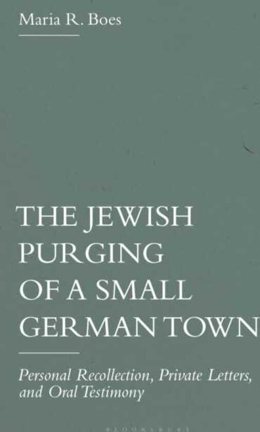 The Jewish Purging of a Small German Town Personal Recollection, Private Letters, and Oral Testimony