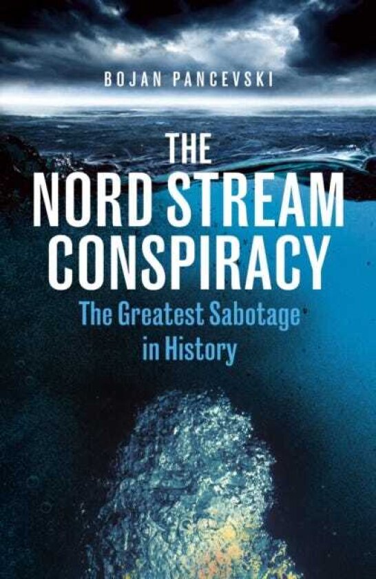 The Nord Stream Conspiracy The Greatest Sabotage in History