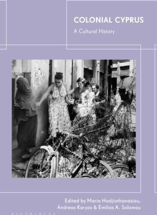 Colonial Cyprus A Cultural History