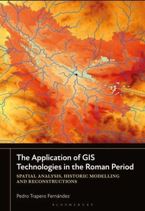 The Application of GIS Technologies in the Roman Period Spatial Analysis, Historic Modelling and Reconstructions