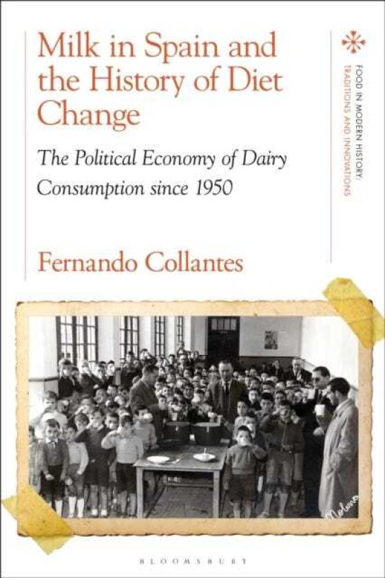 Milk in Spain and the History of Diet Change The Political Economy of Dairy Consumption since 1950