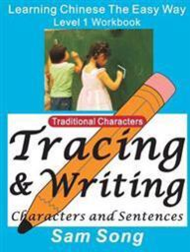 Learning Chinese the Easy Way L1 Workbook (Traditional Characters): (Tracing & Writing Characters and Sentences)(Mandarin Chinese and English Edition)