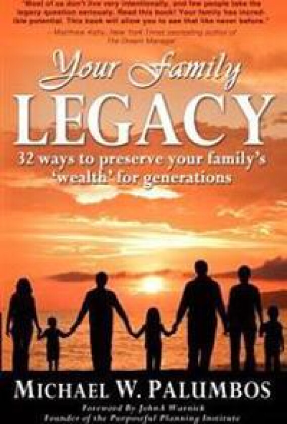 Your Family Legacy: 32 ways to preserve your family's 'wealth' for generations