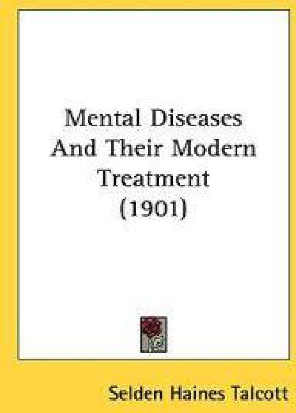 Mental Diseases and Their Modern Treatment