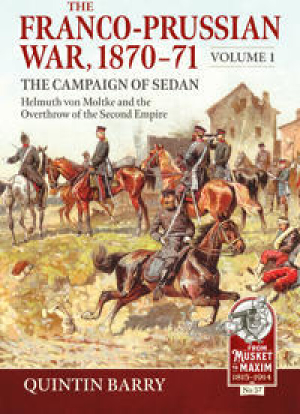 The Franco-Prussian War 1870-71 Volume 1