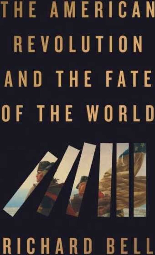 The American Revolution and the Fate of the World