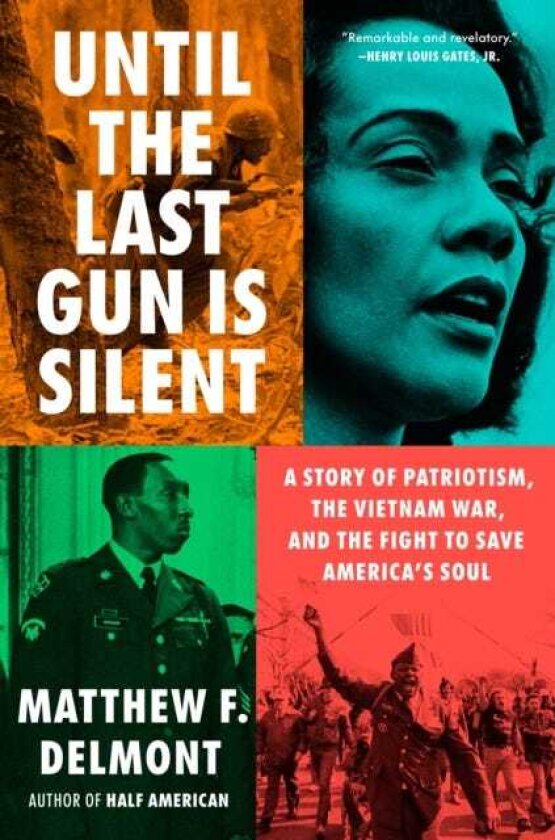 Until the Last Gun Is Silent A Story of Patriotism, the Vietnam War, and the Fight to Save America's Soul