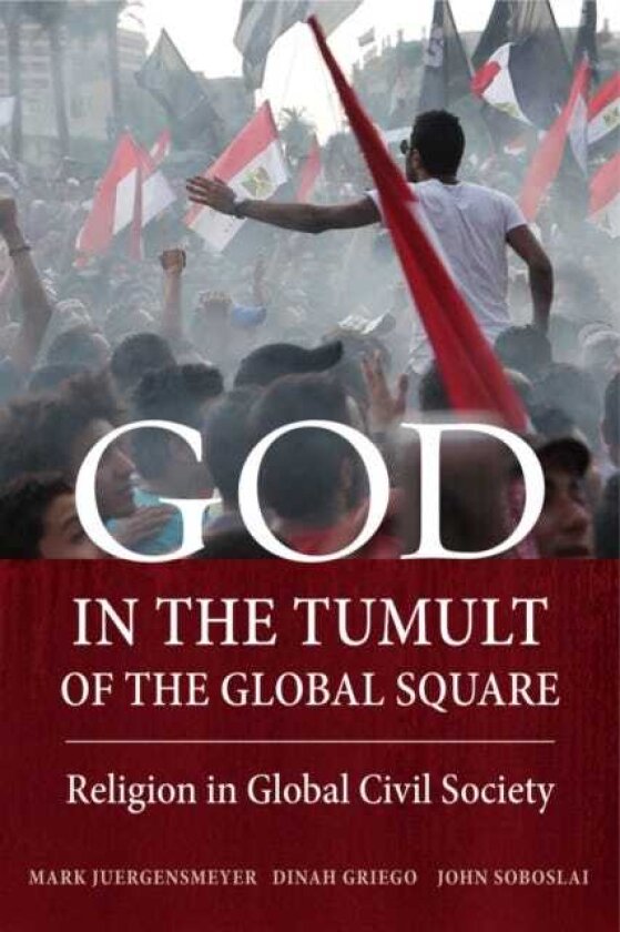God in the Tumult of the Global Square Religion in Global Civil Society