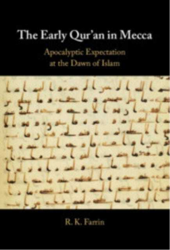 The Early Qur'an in Mecca Apocalyptic Expectation at the Dawn of Islam