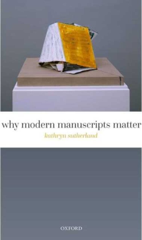 Why Modern Manuscripts Matter