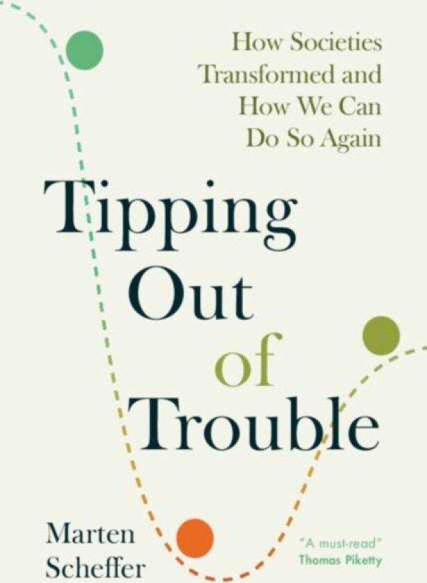 Tipping Out of Trouble How Societies Transformed and How We Can Do So Again