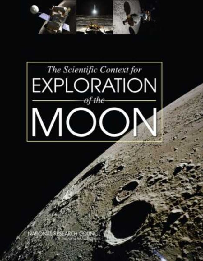 The Scientific Context for Exploration of the Moon