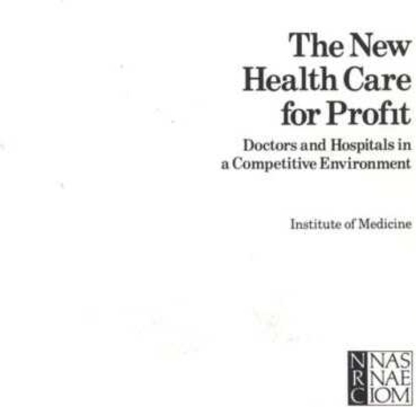 The New Health Care for Profit Doctors and Hospitals in a Competitive Environment