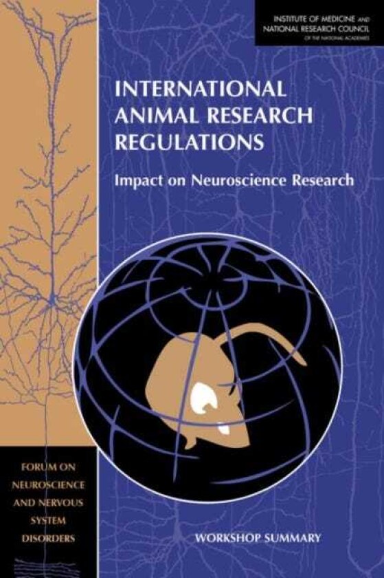 International Animal Research Regulations Impact on Neuroscience Research: Workshop Summary
