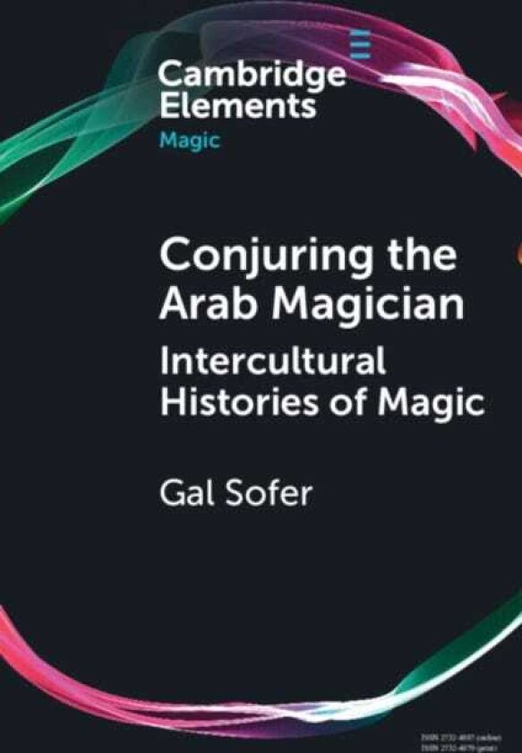 Conjuring the Arab Magician Intercultural Histories of Magic