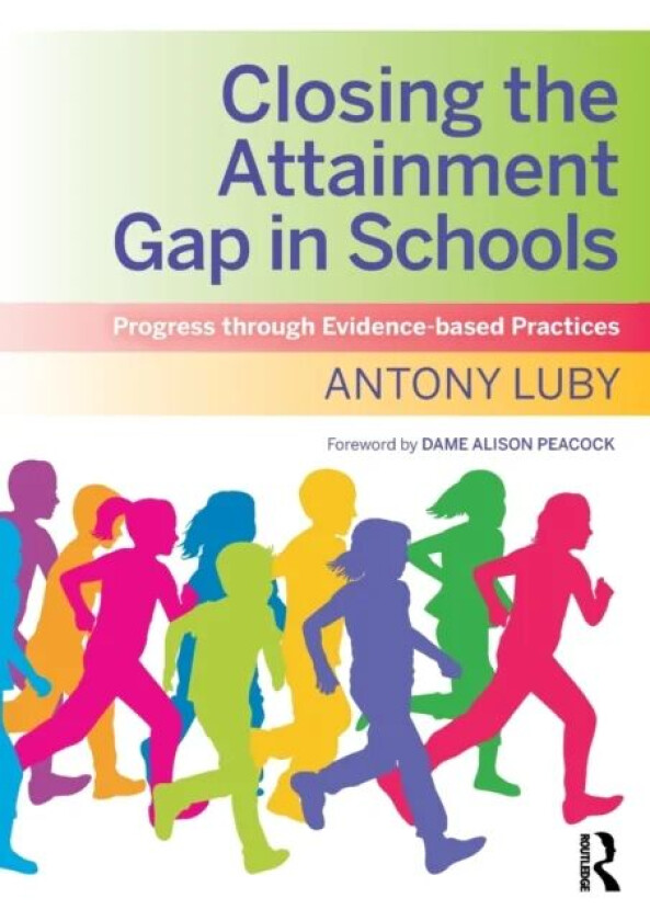 Closing the Attainment Gap in Schools av Antony Luby
