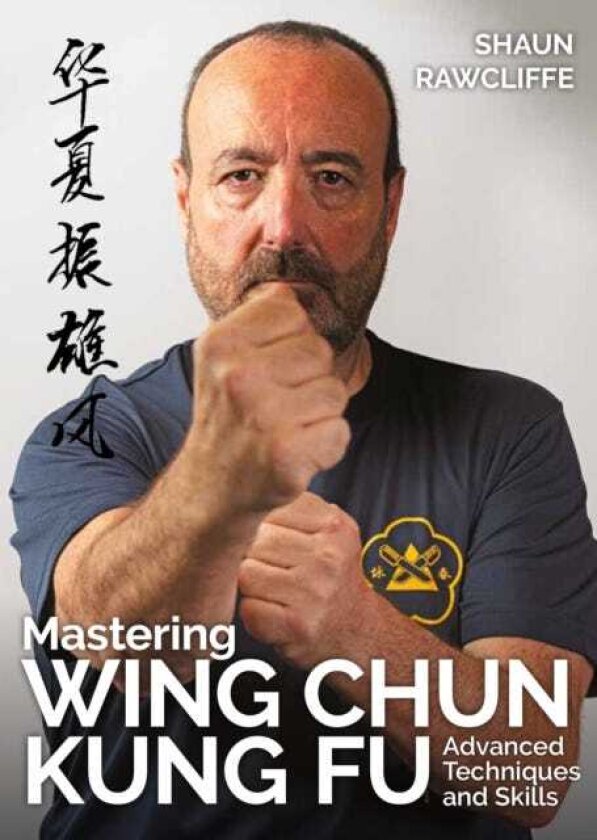 Mastering Wing Chun Kung Fu Advanced Techniques and Skills