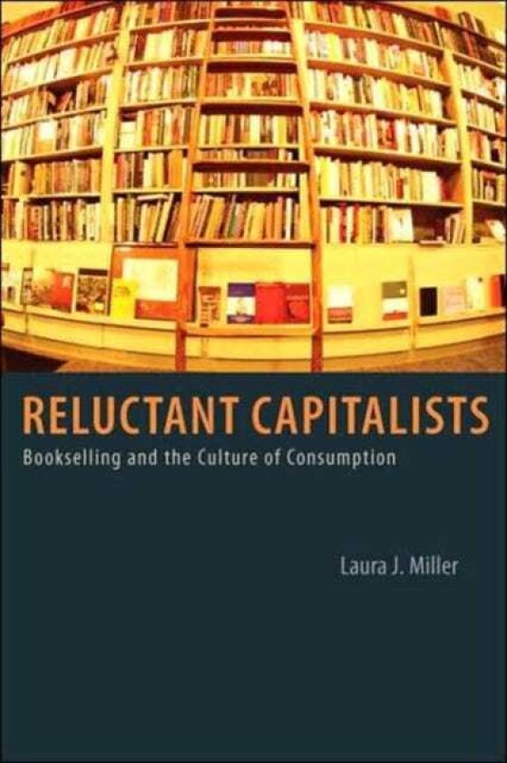 Reluctant Capitalists Bookselling and the Culture of Consumption