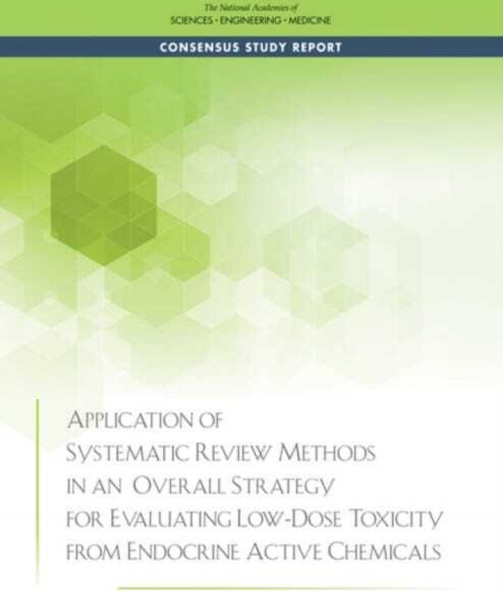 Application of Systematic Review Methods in an Overall Strategy for Evaluating Low-Dose Toxicity from Endocrine Active Chemicals (Paperback)