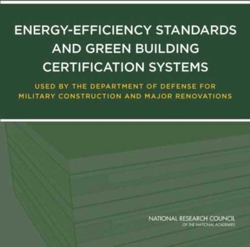 EnergyEfficiency Standards and Green Building Certification Systems Used by the Department of Defense for Military Construction and Major Renovations