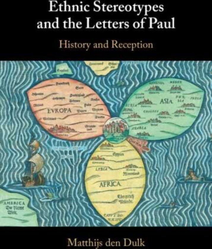 Ethnic Stereotypes and the Letters of Paul History and Reception
