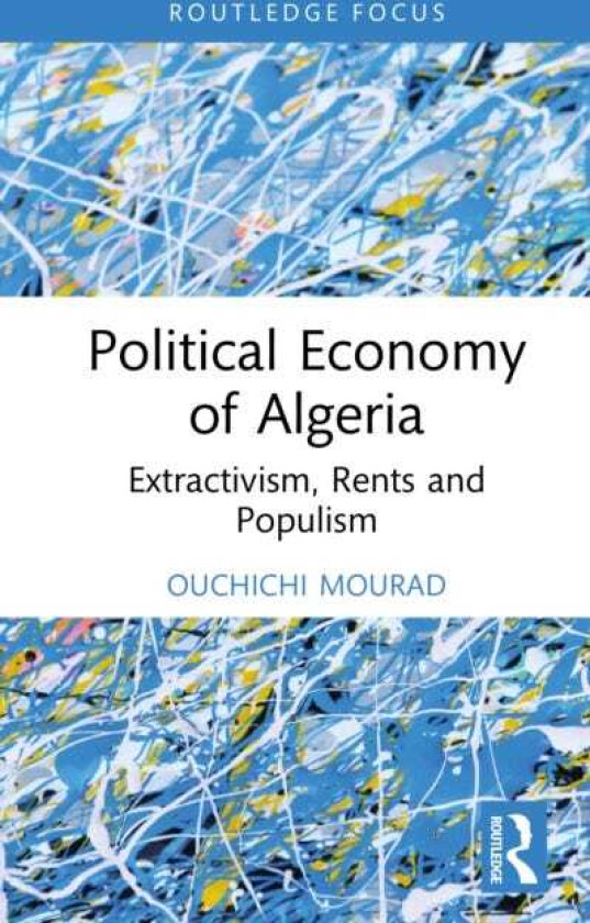 Political Economy of Algeria Extractivism, Rents and Populism