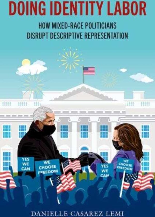 Doing Identity Labor How MixedRace Politicians Disrupt Descriptive Representation
