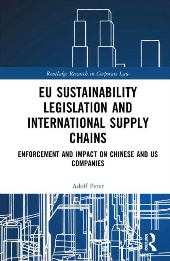 EU Sustainability Legislation and International Supply Chains Enforcement and Impact on Chinese and US Companies