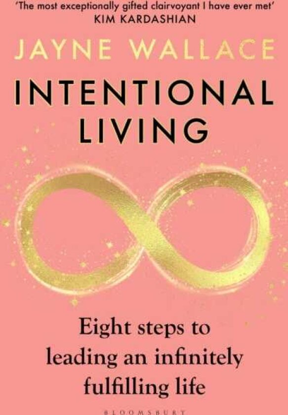 Intentional Living Eight steps to leading an infinitely fulfilling life