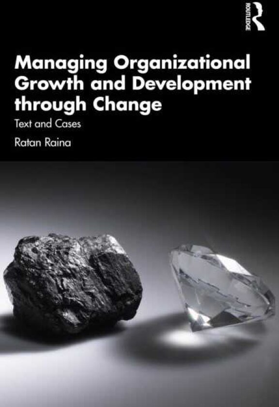 Managing Organizational Growth and Development through Change Text and Cases