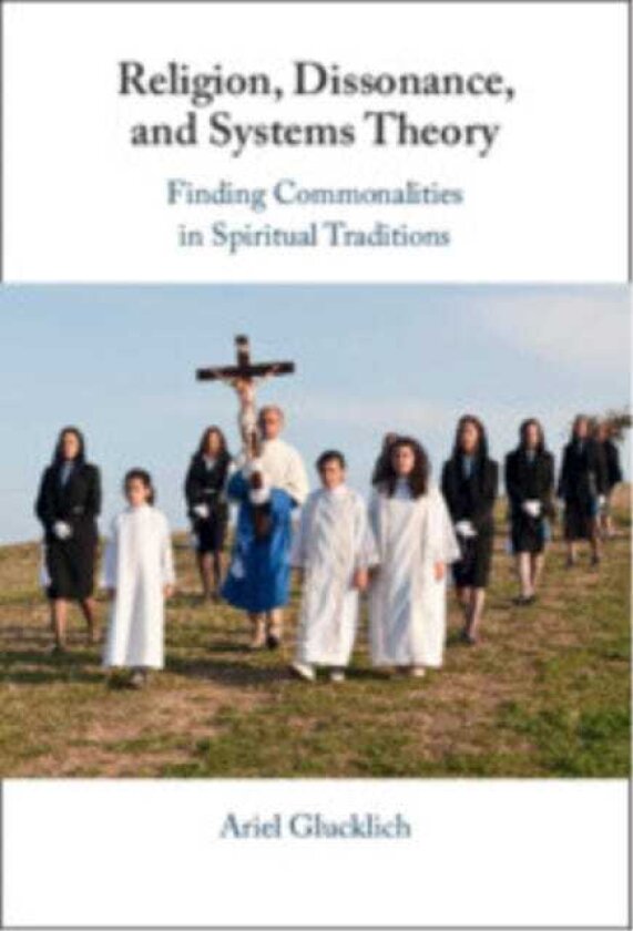 Religion, Dissonance, and Systems Theory Comparing Spiritual Traditions