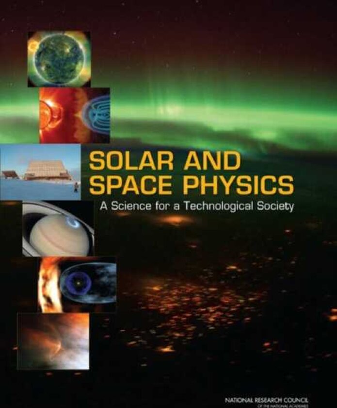 Solar and Space Physics A Science for a Technological Society