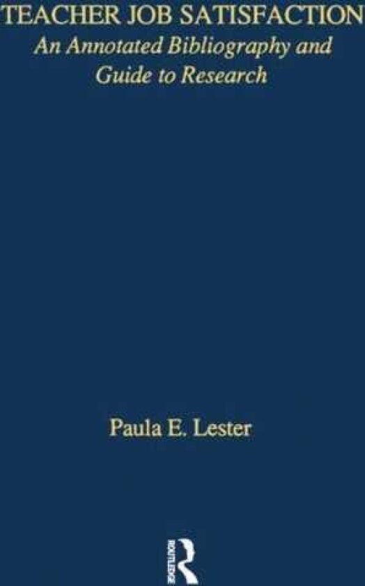 Teacher Job Satisfaction An Annotated Bibliography and Guide to Research